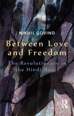 Kniha Between Love and Freedom Nikhil Govind