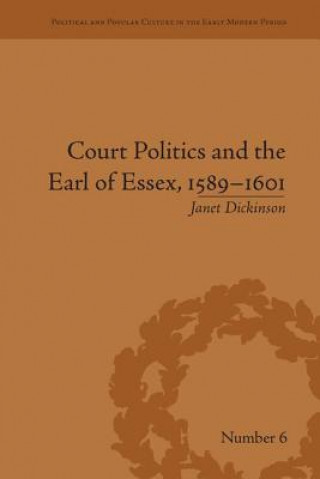 Kniha Court Politics and the Earl of Essex, 1589-1601 Janet Dickinson