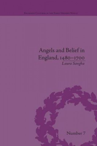 Książka Angels and Belief in England, 1480-1700 Laura Sangha