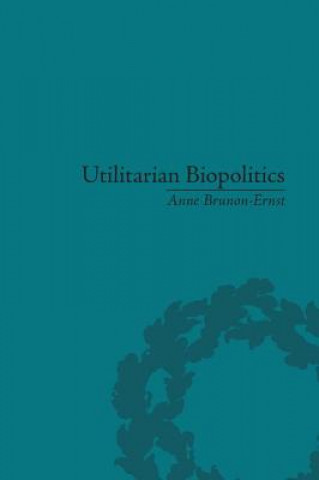 Kniha Utilitarian Biopolitics Anne Brunon-Ernst