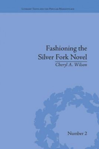 Książka Fashioning the Silver Fork Novel Cheryl A. Wilson