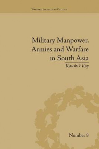 Książka Military Manpower, Armies and Warfare in South Asia Dr. Kaushik Roy