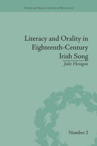 Könyv Literacy and Orality in Eighteenth-Century Irish Song Julie Henigan