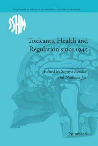 Kniha Toxicants, Health and Regulation since 1945 Nathalie Jas