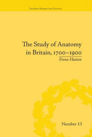 Kniha Study of Anatomy in Britain, 1700-1900 Fiona Hutton