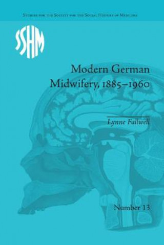 Книга Modern German Midwifery, 1885-1960 Lynne Anne Fallwell