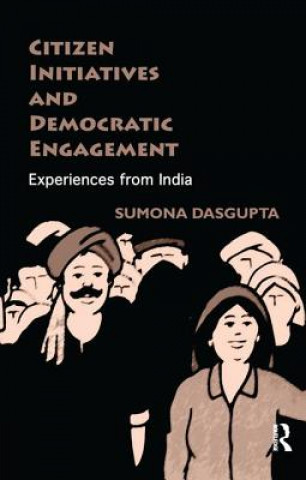 Buch Citizen Initiatives and Democratic Engagement Sumona DasGupta