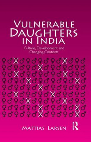 Książka Vulnerable Daughters in  India Mattias Larsen