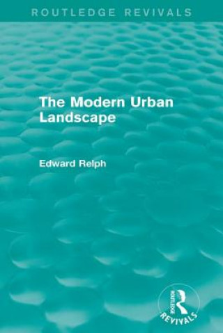 Book Modern Urban Landscape (Routledge Revivals) Edward Relph