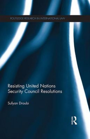 Kniha Resisting United Nations Security Council Resolutions Sufyan Droubi