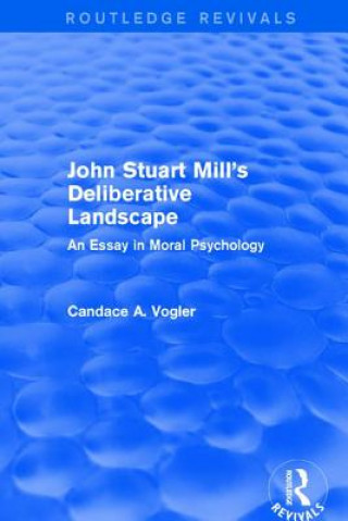 Libro John Stuart Mill's Deliberative Landscape (Routledge Revivals) Candace A. Vogler