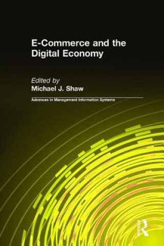 Книга E-Commerce and the Digital Economy Michael J. Shaw