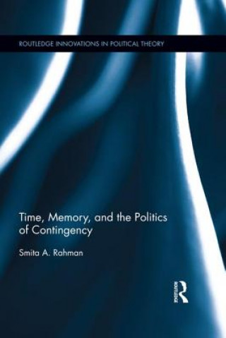 Könyv Time, Memory, and the Politics of Contingency Smita A. Rahman