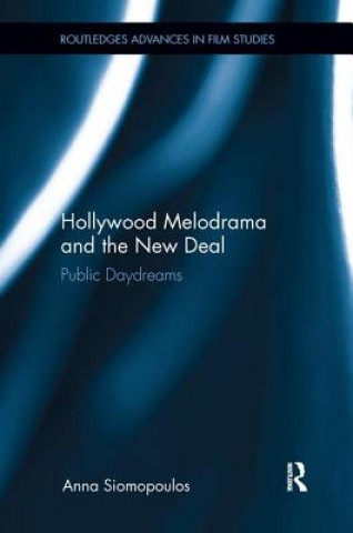 Carte Hollywood Melodrama and the New Deal Anna Siomopoulos