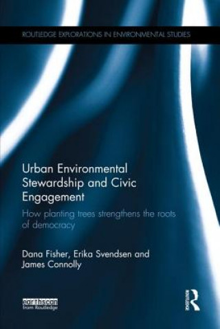 Książka Urban Environmental Stewardship and Civic Engagement Dana R. Fisher