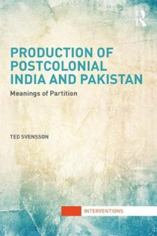 Книга Production of Postcolonial India and Pakistan Ted Svensson