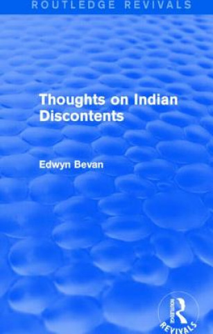 Carte Thoughts on Indian Discontents (Routledge Revivals) Edwyn Bevan