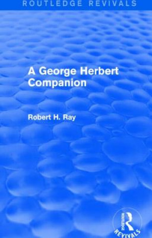 Carte George Herbert Companion (Routledge Revivals) Robert H. Ray