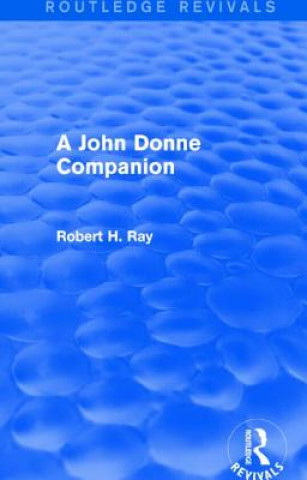Könyv John Donne Companion (Routledge Revivals) Robert H. Ray