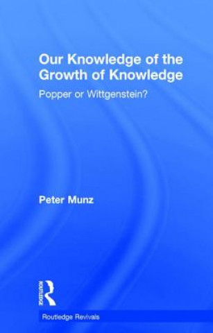 Книга Our Knowledge of the Growth of Knowledge (Routledge Revivals) Peter Munz