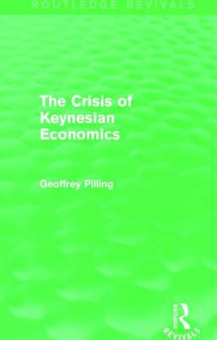 Könyv Crisis of Keynesian Economics (Routledge Revivals) Geoffrey Pilling