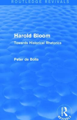 Carte Harold Bloom (Routledge Revivals) Peter De Bolla