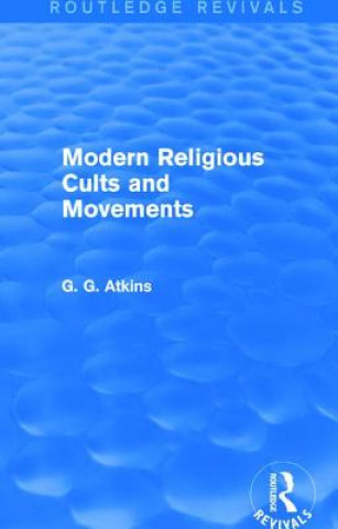 Kniha Modern Religious Cults and Movements (Routledge Revivals) Gaius Glenn Atkins