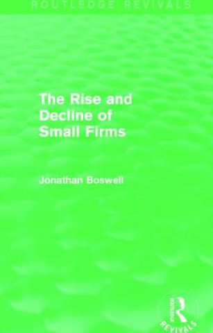Kniha Rise and Decline of Small Firms (Routledge Revivals) Jonathan Boswell