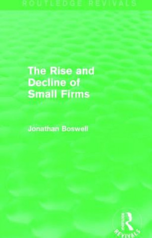 Książka Rise and Decline of Small Firms (Routledge Revivals) Jonathan Boswell