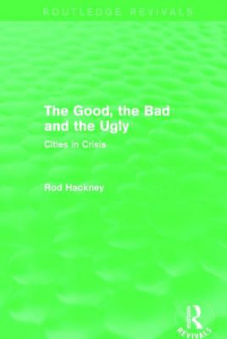 Książka Good, the Bad and the Ugly (Routledge Revivals) Rod Hackney