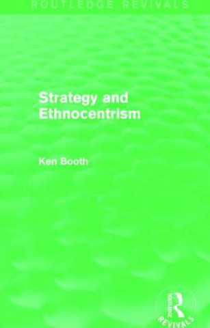 Книга Strategy and Ethnocentrism (Routledge Revivals) Ken Booth