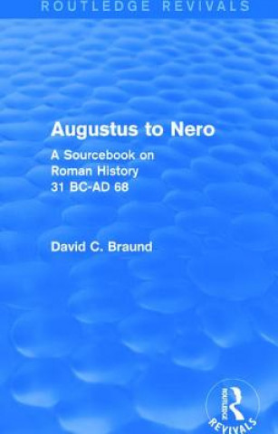 Könyv Augustus to Nero (Routledge Revivals) David Braund