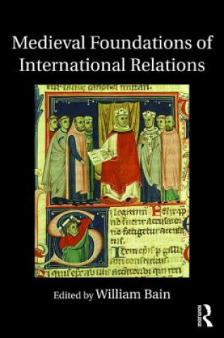 Buch Medieval Foundations of International Relations William Bain