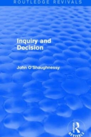 Buch Inquiry and Decision (Routledge Revivals) John O'Shaughnessy