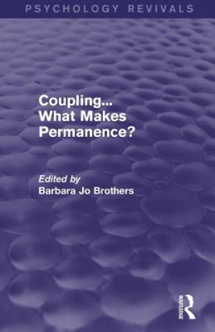 Könyv Coupling... What Makes Permanence? (Psychology Revivals) Barbara Jo Brothers