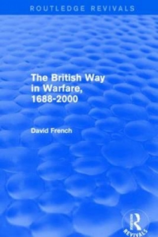 Kniha British Way in Warfare 1688 - 2000 (Routledge Revivals) David French