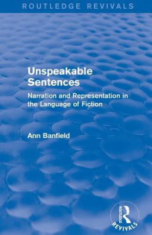 Carte Unspeakable Sentences (Routledge Revivals) Ann Banfield