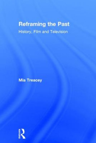 Книга Reframing the Past Mia E. M. (Federation University Australia) Treacey
