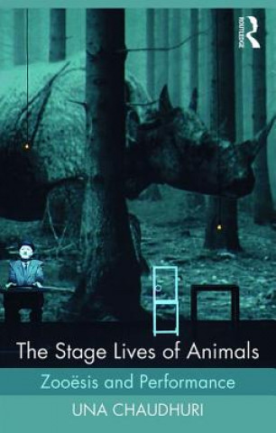 Kniha Stage Lives of Animals Una Chaudhuri