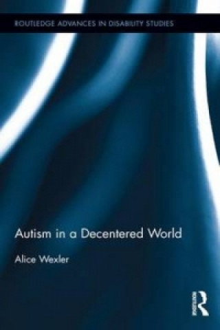 Libro Autism in a Decentered World Alice Wexler