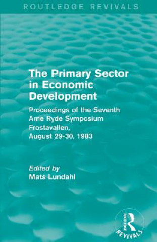 Libro Primary Sector in Economic Development (Routledge Revivals) Mats Lundahl
