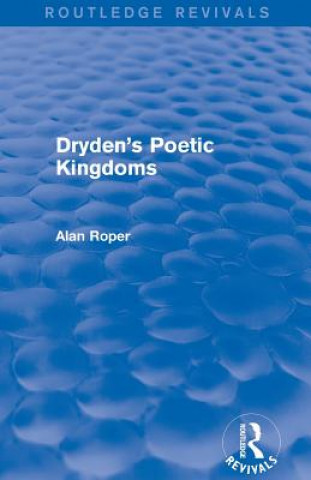 Kniha Dryden's Poetic Kingdoms (Routledge Revivals) Alan Roper