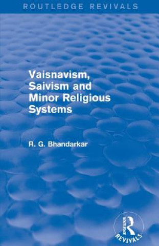 Carte Vaisnavism, Saivism and Minor Religious Systems (Routledge Revivals) R. G. Bhandarkar