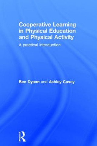 Kniha Cooperative Learning in Physical Education and Physical Activity Ben Dyson