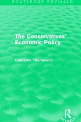 Βιβλίο Conservatives' Economic Policy (Routledge Revivals) Grahame F. Thompson