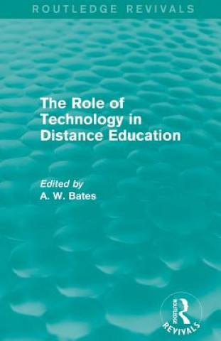 Knjiga Role of Technology in Distance Education (Routledge Revivals) Tony Bates