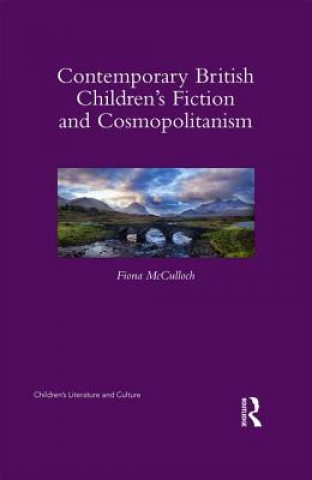 Książka Contemporary British Children's Fiction and Cosmopolitanism Fiona McCulloch