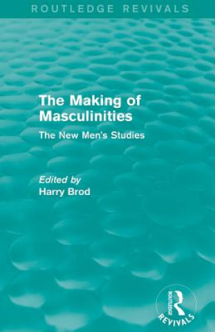 Knjiga Making of Masculinities (Routledge Revivals) Harry Brod