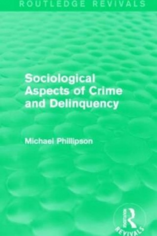 Книга Sociological Aspects of Crime and Delinquency (Routledge Revivals) Michael Phillipson