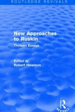 Książka New Approaches to Ruskin (Routledge Revivals) Robert Hewison